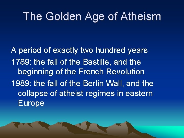 The Golden Age of Atheism A period of exactly two hundred years 1789: the