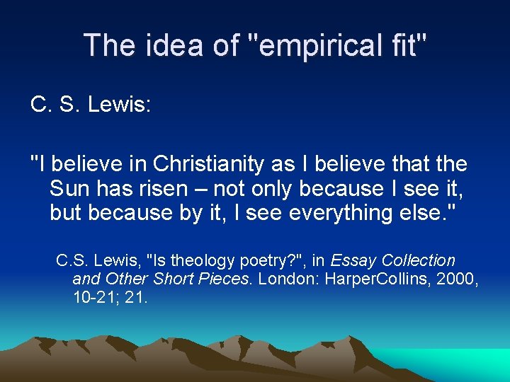The idea of "empirical fit" C. S. Lewis: "I believe in Christianity as I