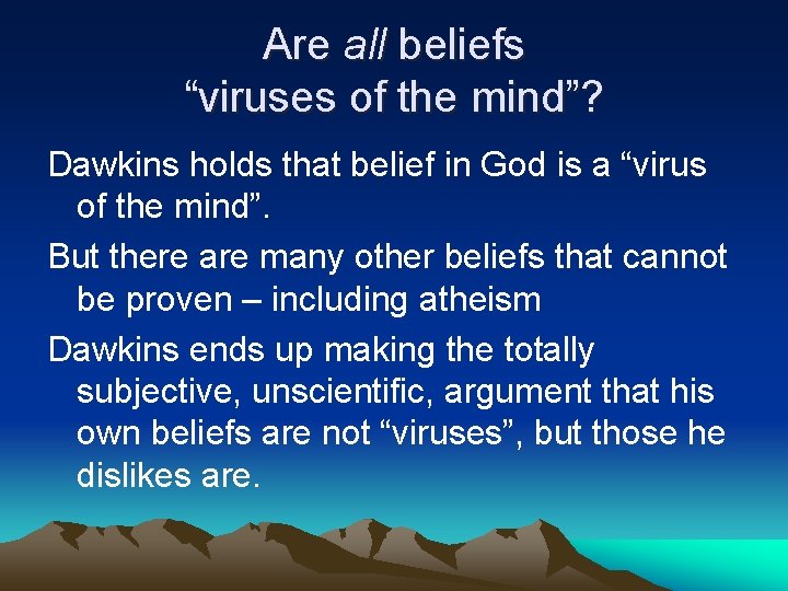 Are all beliefs “viruses of the mind”? Dawkins holds that belief in God is