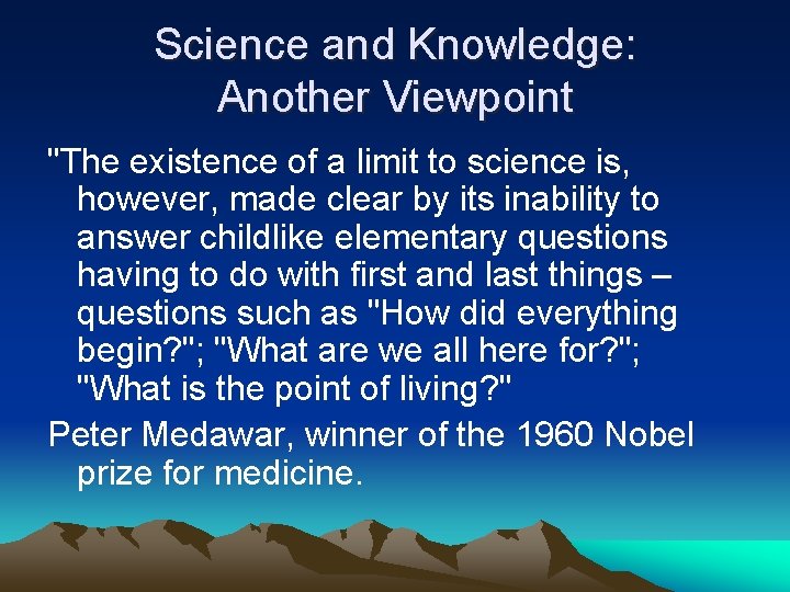 Science and Knowledge: Another Viewpoint "The existence of a limit to science is, however,