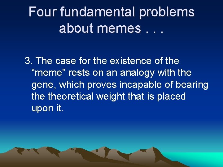 Four fundamental problems about memes. . . 3. The case for the existence of