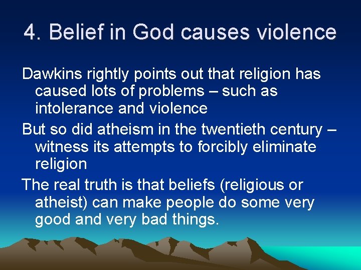 4. Belief in God causes violence Dawkins rightly points out that religion has caused