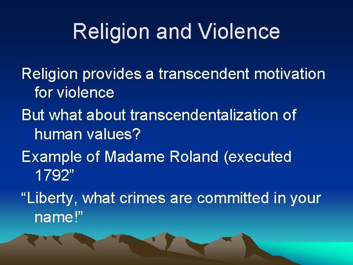 Religion and Violence Religion provides a transcendent motivation for violence But what about transcendentalization