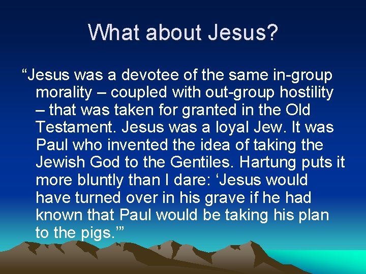 What about Jesus? “Jesus was a devotee of the same in-group morality – coupled