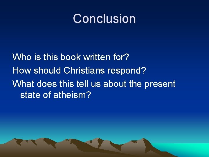 Conclusion Who is this book written for? How should Christians respond? What does this