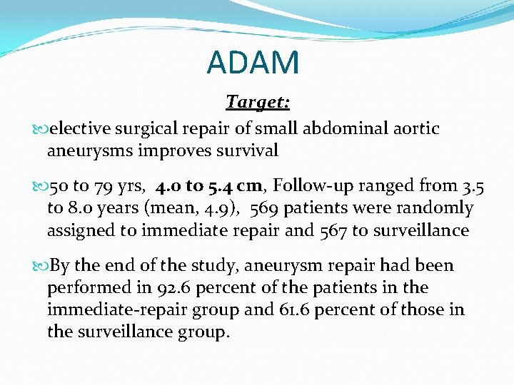 ADAM Target: elective surgical repair of small abdominal aortic aneurysms improves survival 50 to