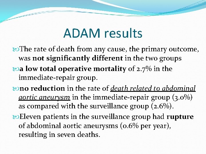 ADAM results The rate of death from any cause, the primary outcome, was not