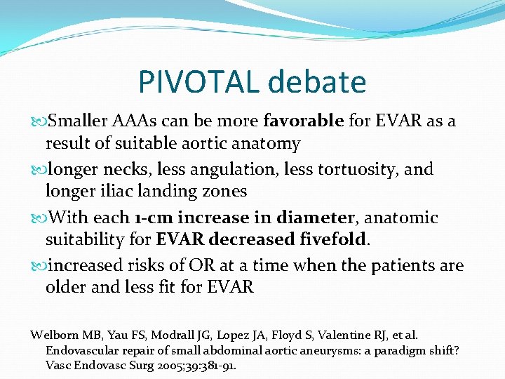 PIVOTAL debate Smaller AAAs can be more favorable for EVAR as a result of