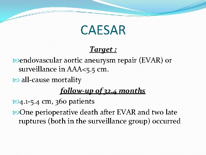 CAESAR Target : endovascular aortic aneurysm repair (EVAR) or surveillance in AAA<5. 5 cm.