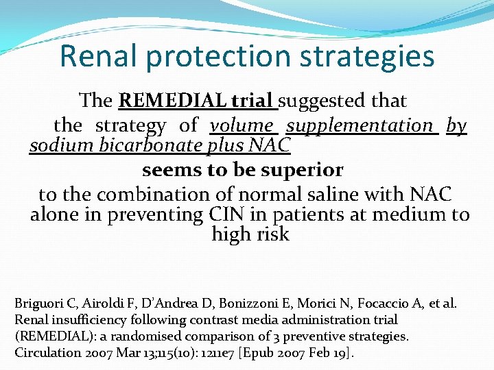 Renal protection strategies The REMEDIAL trial suggested that the strategy of volume supplementation by