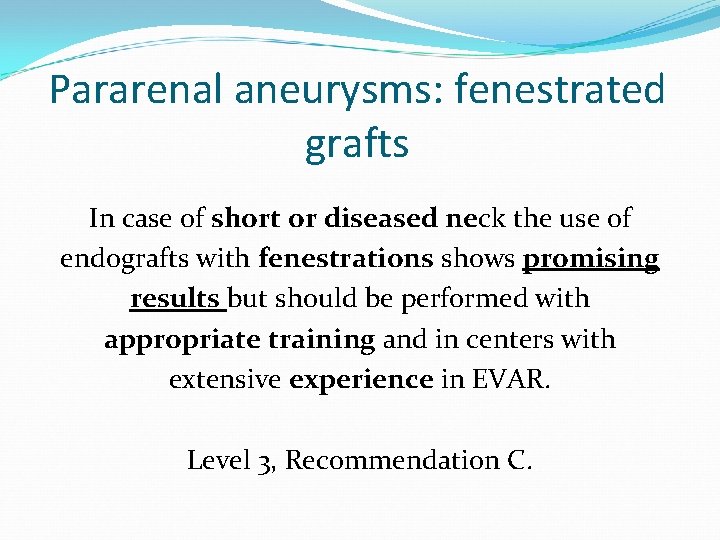 Pararenal aneurysms: fenestrated grafts In case of short or diseased neck the use of