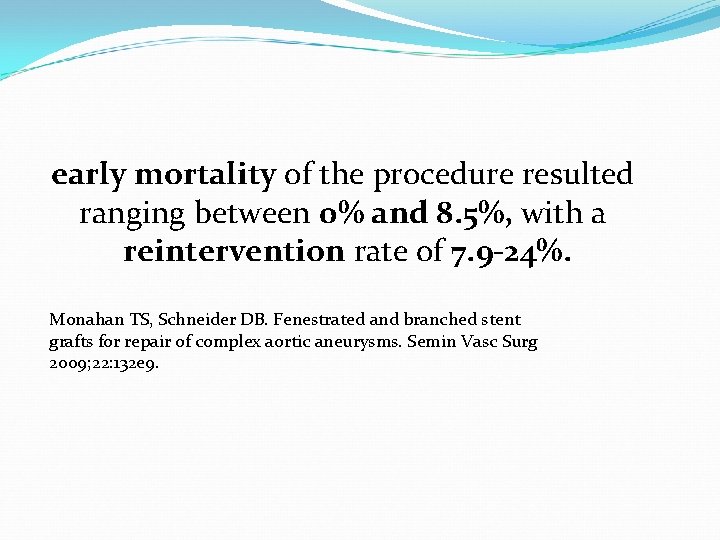 early mortality of the procedure resulted ranging between 0% and 8. 5%, with a