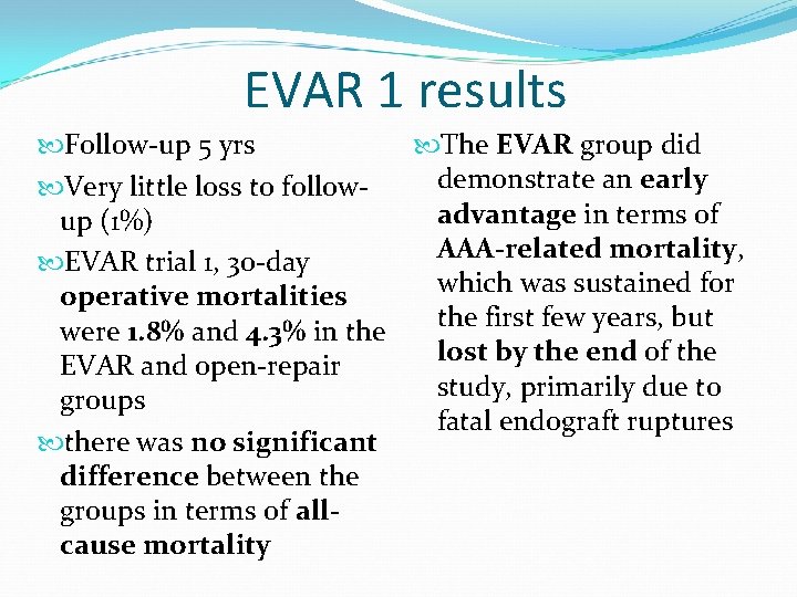 EVAR 1 results Follow-up 5 yrs The EVAR group did demonstrate an early Very