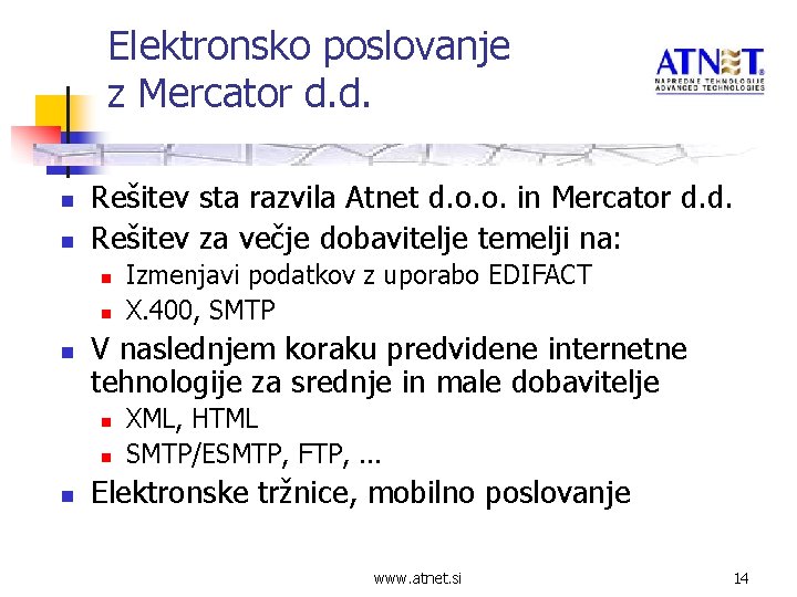 Elektronsko poslovanje z Mercator d. d. n n Rešitev sta razvila Atnet d. o.