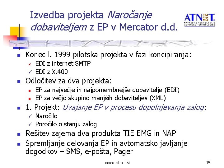 Izvedba projekta Naročanje dobaviteljem z EP v Mercator d. d. n Konec l. 1999