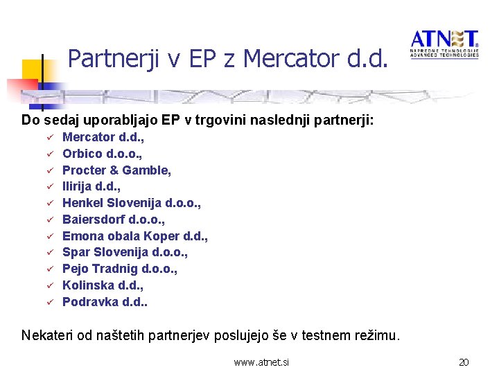 Partnerji v EP z Mercator d. d. Do sedaj uporabljajo EP v trgovini naslednji