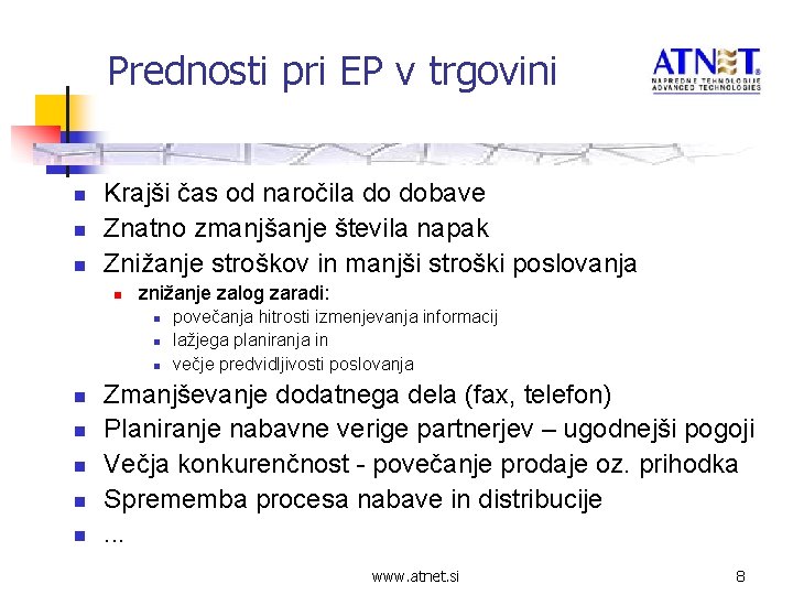 Prednosti pri EP v trgovini n n n Krajši čas od naročila do dobave