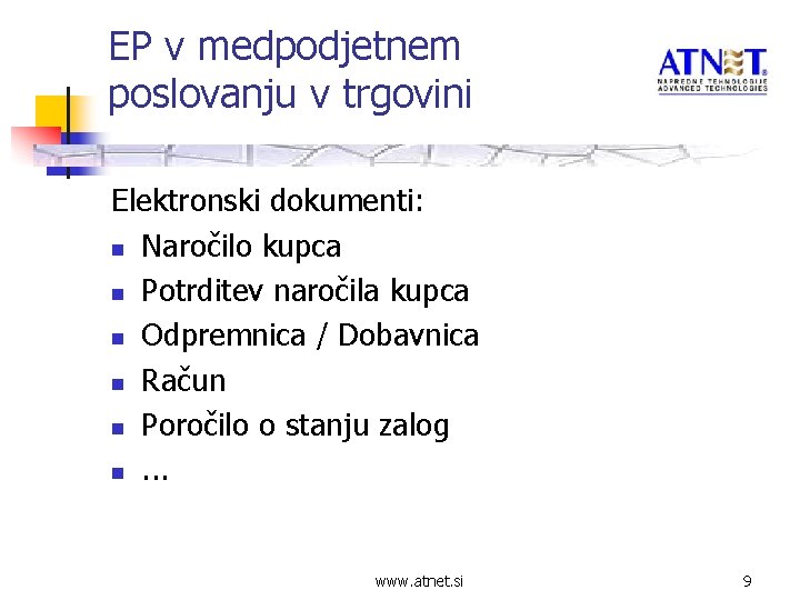 EP v medpodjetnem poslovanju v trgovini Elektronski dokumenti: n Naročilo kupca n Potrditev naročila