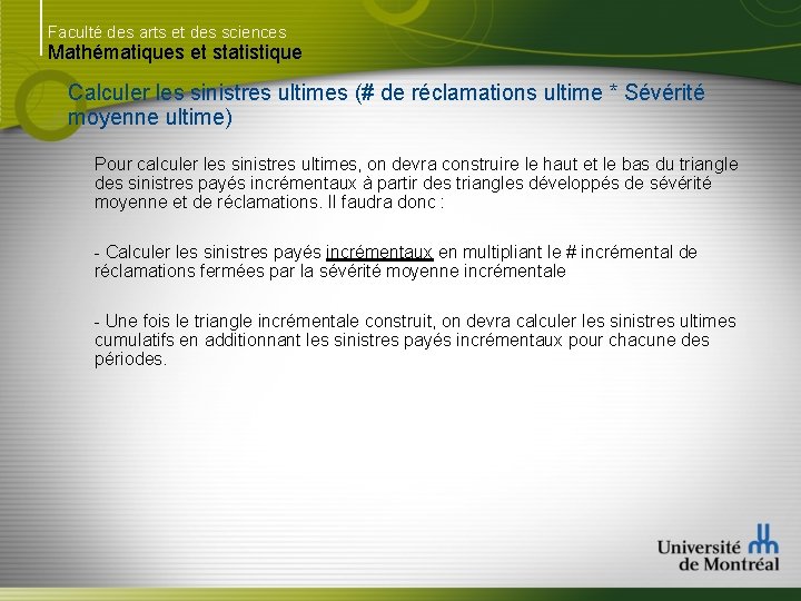 Faculté des arts et des sciences Mathématiques et statistique Calculer les sinistres ultimes (#