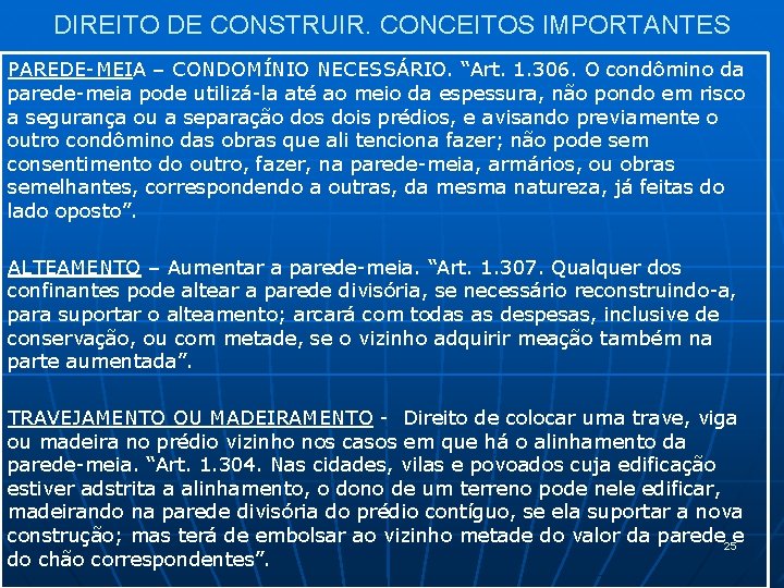 DIREITO DE CONSTRUIR. CONCEITOS IMPORTANTES PAREDE-MEIA – CONDOMÍNIO NECESSÁRIO. “Art. 1. 306. O condômino