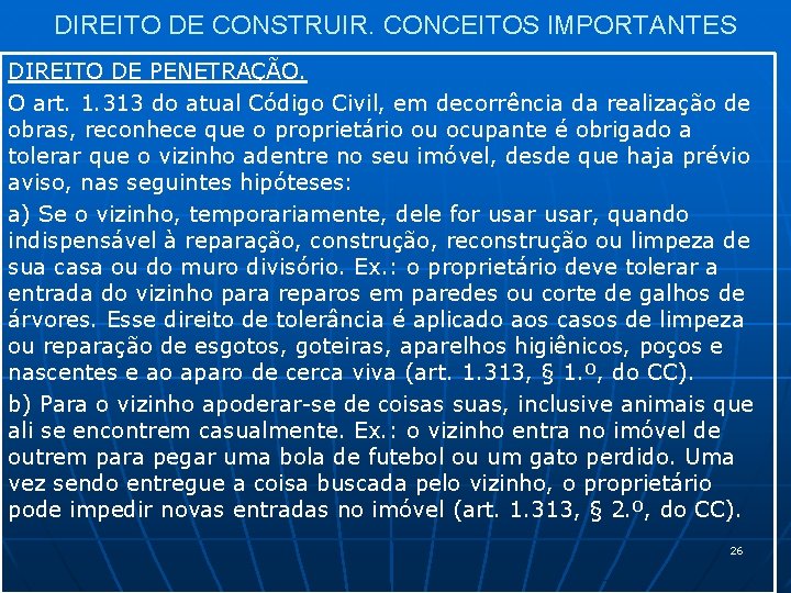 DIREITO DE CONSTRUIR. CONCEITOS IMPORTANTES DIREITO DE PENETRAÇÃO. O art. 1. 313 do atual