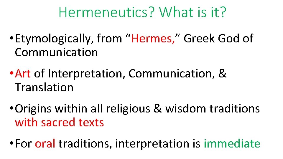 Hermeneutics? What is it? • Etymologically, from “Hermes, ” Greek God of Communication •