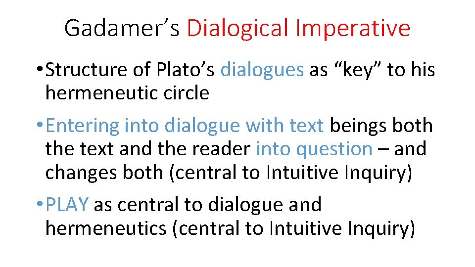 Gadamer’s Dialogical Imperative • Structure of Plato’s dialogues as “key” to his hermeneutic circle