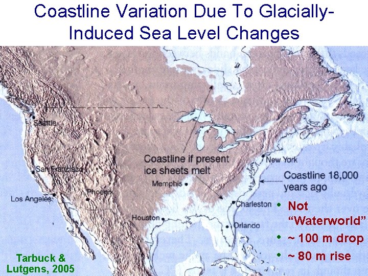 Coastline Variation Due To Glacially. Induced Sea Level Changes • Tarbuck & Lutgens, 2005