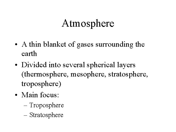 Atmosphere • A thin blanket of gases surrounding the earth • Divided into several