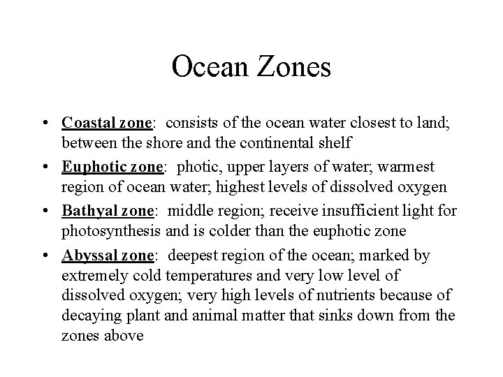 Ocean Zones • Coastal zone: consists of the ocean water closest to land; between