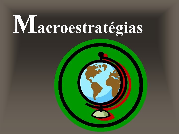 Macroestratégias 