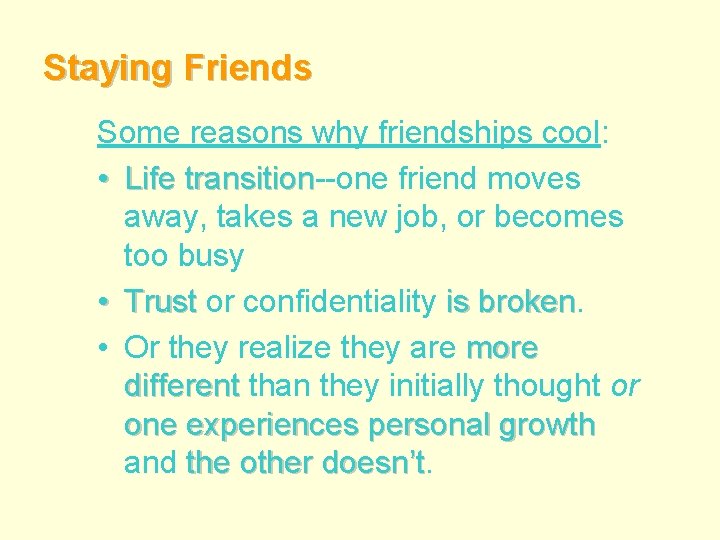 Staying Friends Some reasons why friendships cool: • Life transition--one friend moves transition away,