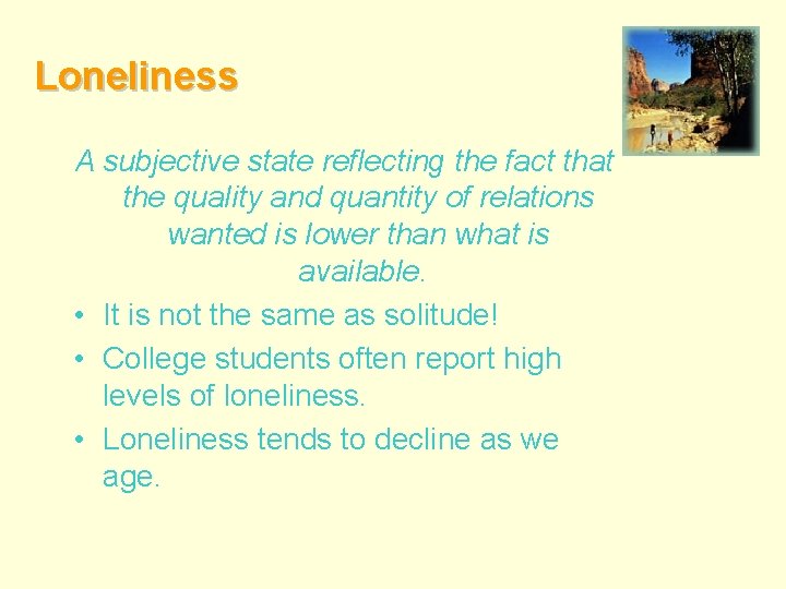 Loneliness A subjective state reflecting the fact that the quality and quantity of relations