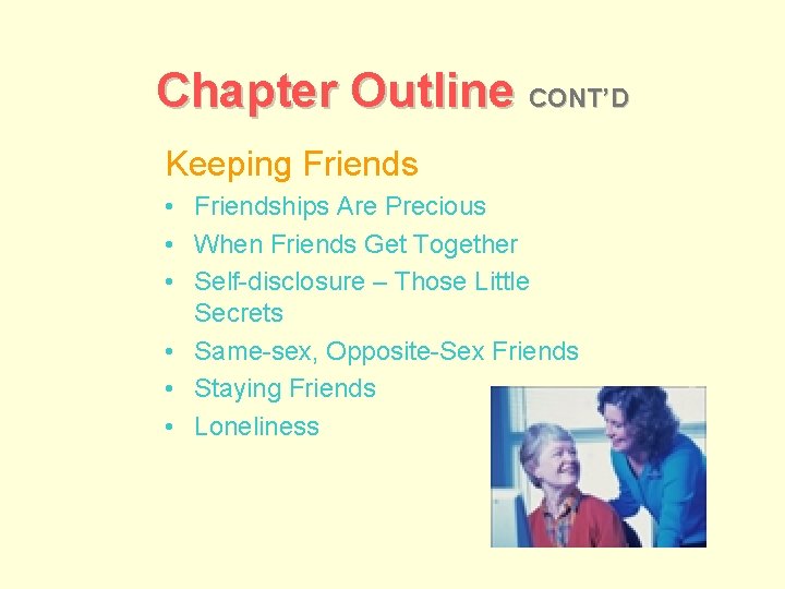Chapter Outline CONT’D Keeping Friends • Friendships Are Precious • When Friends Get Together