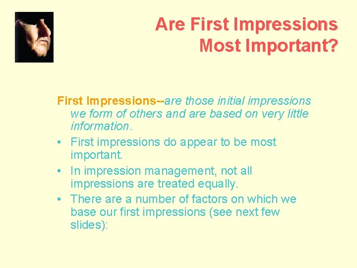 Are First Impressions Most Important? First Impressions--are those initial impressions we form of others