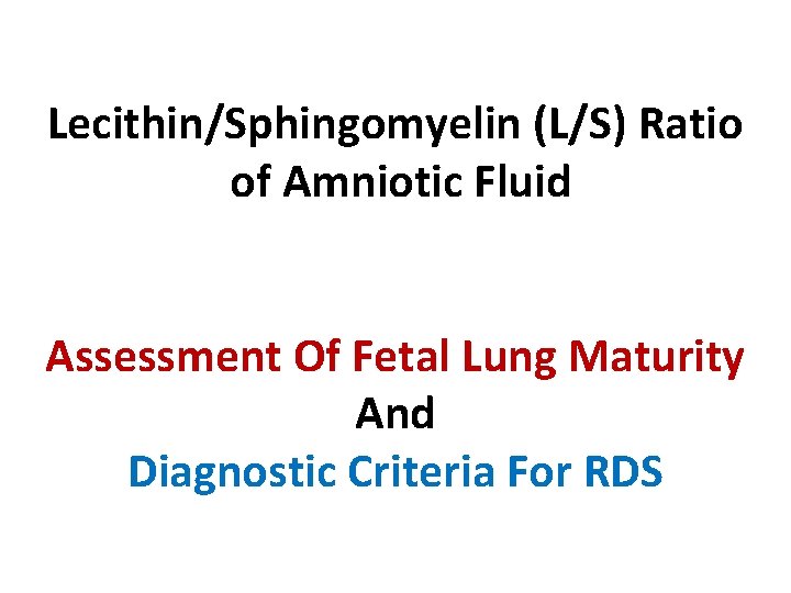 Lecithin/Sphingomyelin (L/S) Ratio of Amniotic Fluid Assessment Of Fetal Lung Maturity And Diagnostic Criteria