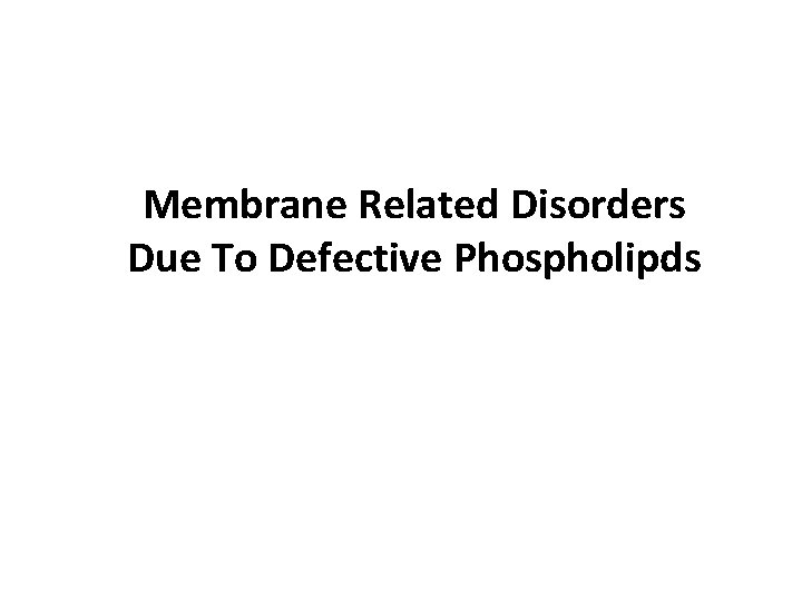 Membrane Related Disorders Due To Defective Phospholipds 