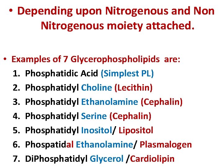  • Depending upon Nitrogenous and Non Nitrogenous moiety attached. • Examples of 7
