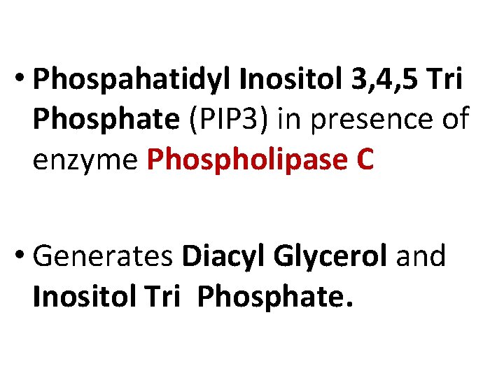  • Phospahatidyl Inositol 3, 4, 5 Tri Phosphate (PIP 3) in presence of