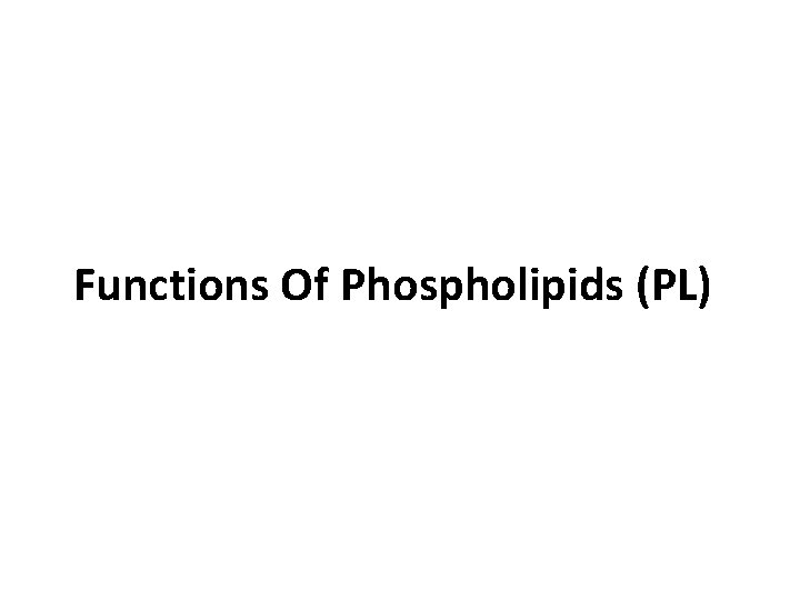 Functions Of Phospholipids (PL) 