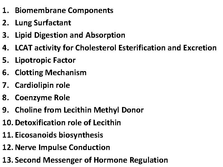 1. Biomembrane Components 2. Lung Surfactant 3. Lipid Digestion and Absorption 4. LCAT activity