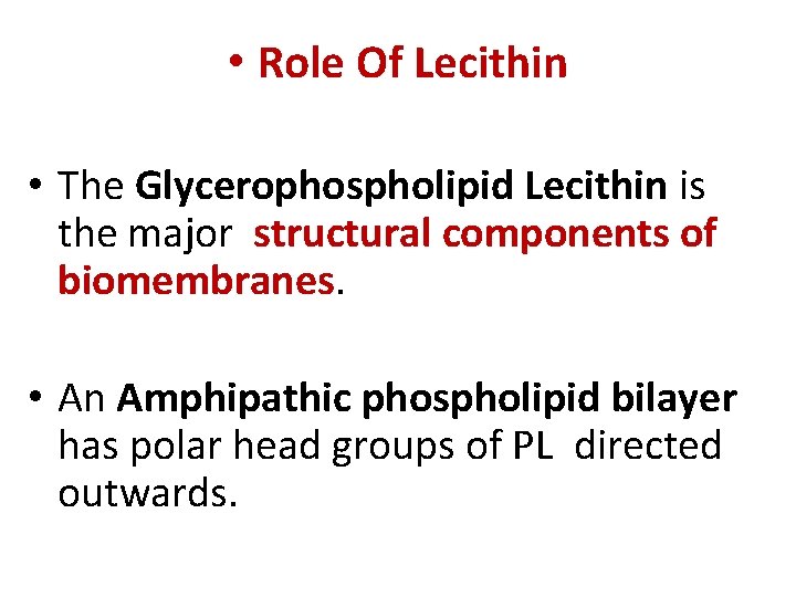  • Role Of Lecithin • The Glycerophospholipid Lecithin is the major structural components