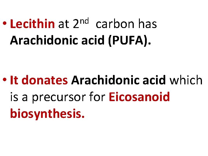 nd 2 • Lecithin at carbon has Arachidonic acid (PUFA). • It donates Arachidonic