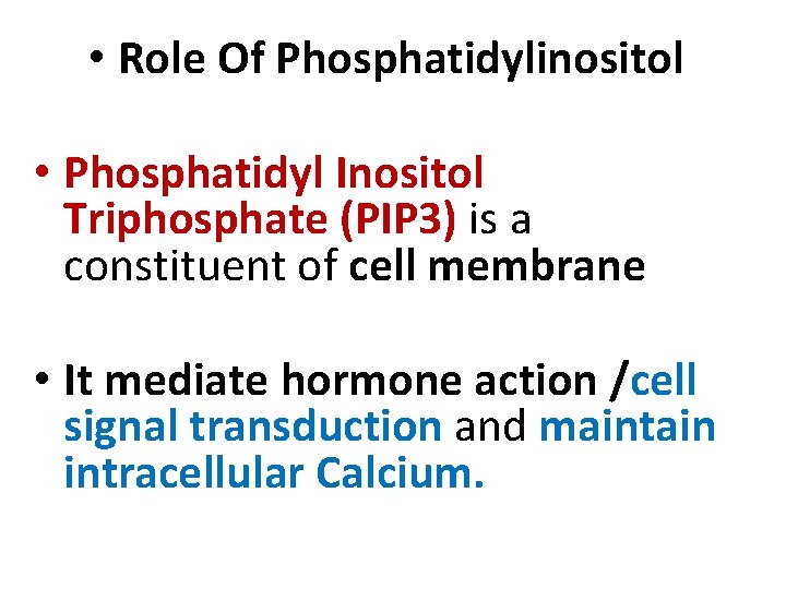  • Role Of Phosphatidylinositol • Phosphatidyl Inositol Triphosphate (PIP 3) is a constituent