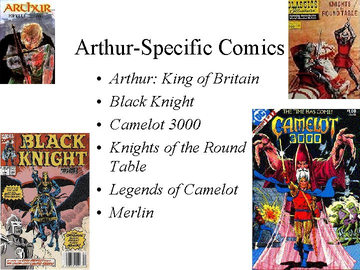 Arthur-Specific Comics • • Arthur: King of Britain Black Knight Camelot 3000 Knights of