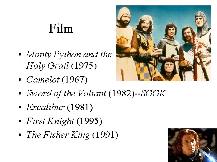 Film • Monty Python and the Holy Grail (1975) • Camelot (1967) • Sword