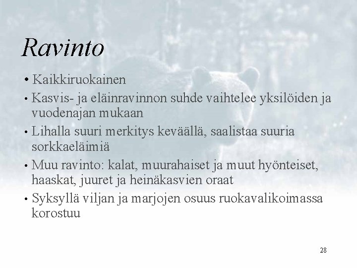 Ravinto • Kaikkiruokainen • Kasvis- ja eläinravinnon suhde vaihtelee yksilöiden ja vuodenajan mukaan •