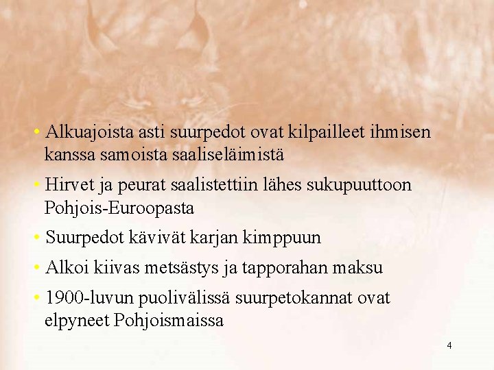  • Alkuajoista asti suurpedot ovat kilpailleet ihmisen kanssa samoista saaliseläimistä • Hirvet ja