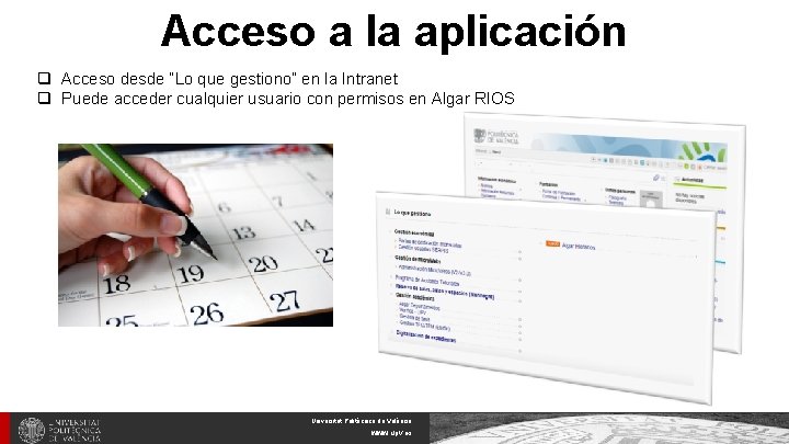 Acceso a la aplicación q Acceso desde “Lo que gestiono” en la Intranet q