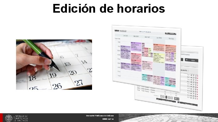 Edición de horarios Universitat Politècnica de València www. upv. es 